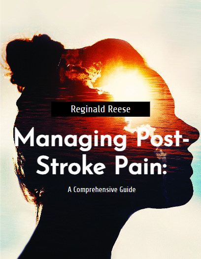 Managing Post-Stroke Pain: A Comprehensive Guide